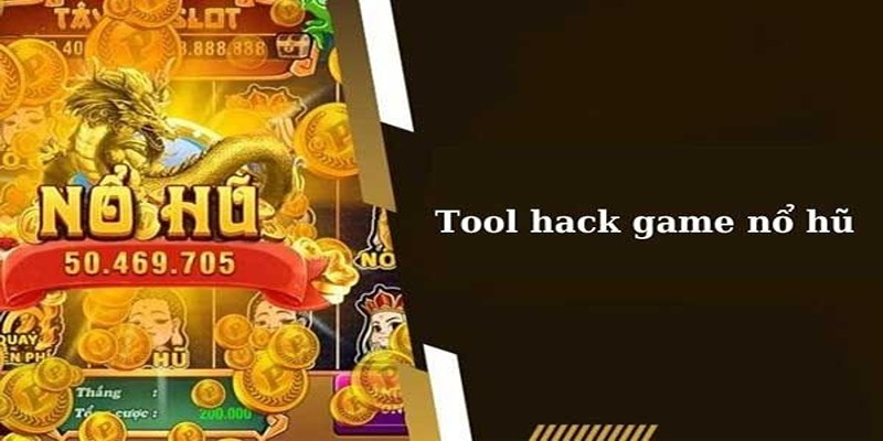Khái niệm tool nổ hũ