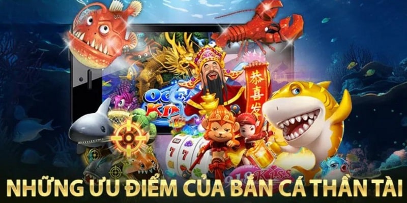 Lý do nên tham gia Thần Tài bắn cá 