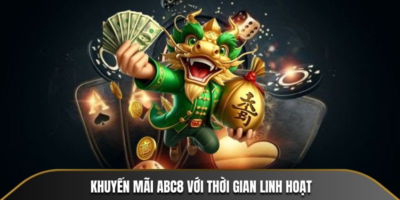Khuyến mãi ABC8 với thời gian linh hoạt